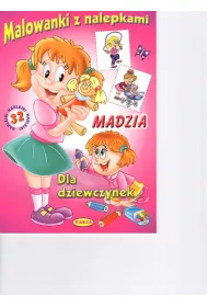 Madzia. Dla dziewczynek. Malowanki z nalepkami