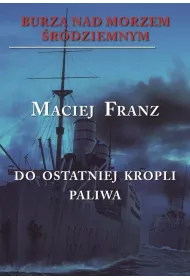 Do ostatniej kropli paliwa. Burza nad Morzem �r�dziemnym. Tom 3