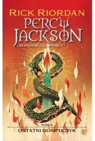 Ostatni Olimpijczyk. Percy Jackson i bogowie olimpijscy. Tom 5