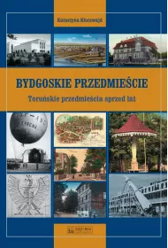 Bydgoskie Przedmie�cie. Toru�skie przedmie�cia sprzed lat