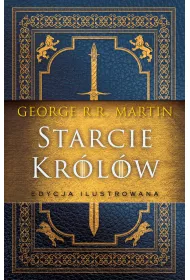 Starcie kr�l�w. Pie�� Lodu i Ognia. Tom 2. Edycja ilustrowana