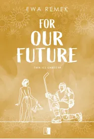 For Our Future. Seria Thin Ice Games. Tom 4