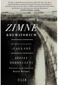 Zimne krematorium. Reporta� ocala�ego z zag�ady