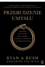 Przebudzenie umysu. Osignij pozytywny stan umysu czerpic z filozofii i neuropsychologii