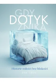 Gdy dotyk znika. Historie mi�o�ci bez blisko�ci
