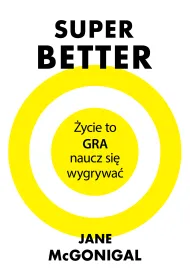 SuperBetter. �ycie to gra, naucz si� wygrywa�