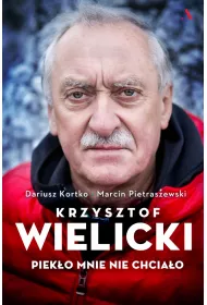 Krzysztof Wielicki. Piek�o mnie nie chcia�o