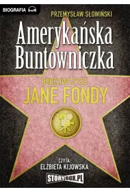 Audiobook Amerykaska Buntowniczka. Burzliwe ycie Jane Fondy mp3