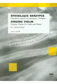 �piewaj�ce skrzypce. Popularne utwory na skrzypce i fortepian. Zeszyt 3