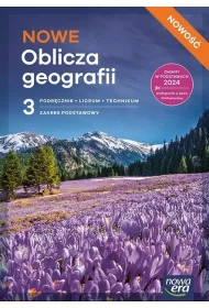 NOWE Oblicza geografii 3. Podr�cznik dla liceum og�lnokszta�c�cego i technikum. Zakres podstawowy. Edycja 2026
