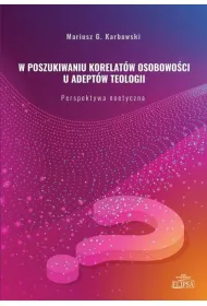 W poszukiwaniu korelat�w osobowo�ci u adept�w teologii. Perspektywa noetyczna