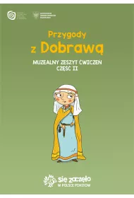 Przygody z Dobraw� Muzealny zeszyt �wicze�. Cz�� 2