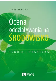 Ocena oddzia�ywania na �rodowisko. Teoria i praktyka