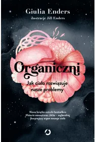 Organiczni. Jak cia�o rozwi�zuje nasze problemy