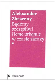 B�d�my szcz�liwi.. Homo urbanus w czasie zarazy
