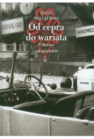 Od cepra do wariata. Felietony zakopia�skie