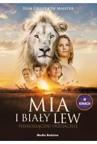 Mia i bia�y lew. Nieroz��czni przyjaciele