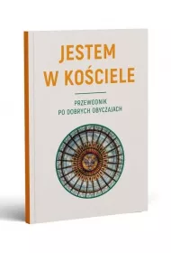Jestem w Ko�ciele. Przewodnik po dobrych obyczajach