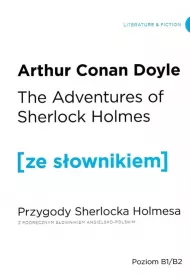 The Adventures of Sherlock Holmes. Przygody Sherlocka Holmesa z podrcznym sownikiem angielsko-polskim. Poziom B1/B2