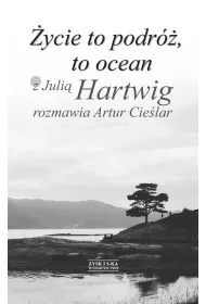 �ycie To Podr�, To Ocean Cie�lar Artur /Julia Hartwig