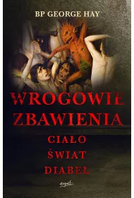 Wrogowie zbawienia. Cia�o, �wiat, diabe�