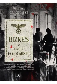 Biznes w cieniu Holocaustu. Dzia�alno�� Fritza Emila Schultza na tle eksploatacji gospodarczej i ludob�jstwa III Rzeszy na terenie okupowanych ziem polskich.