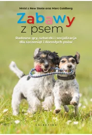 Zabawy z psem. Radosne gry, sztuczki i zabawy socjalizuj�ce dla szczeni�t i doros�ych ps�w