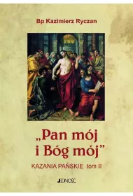 Pan m�j i B�g m�j. Kazania Pa�skie T.2