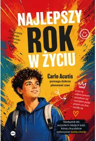 Najlepszy rok w �yciu. Carlo Acutis pomaga dobrze planowa� czas