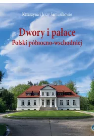 Dwory i pa�ace Polski p�nocno-wschodniej