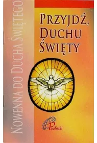 Przyjd� Duchu �wi�ty. Nowenna do Ducha �wi�tego