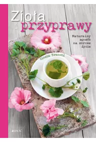 Zioa i przyprawy. Naturalny sposb na zdrowe..