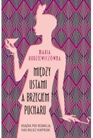 Mi�dzy ustami a brzegiem pucharu