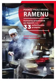 Podr� przez krain� ramenu. Kulinarny przewodnik po Japonii oraz 33 autentyczne przepisy