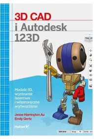 3D CAD i Autodesk 123D. Modele 3D, wycinanie laserowe i w�asnor�czne wytwarzanie