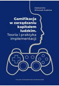 Gamifikacja w zarz�dzaniu kapita�em ludzkim. Teoria i praktyka implementacji