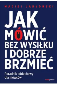 Jak m�wi� bez wysi�ku i dobrze brzmie�. Poradnik oddechowy dla m�wc�w