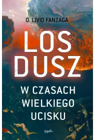 Los dusz w czasach wielkiego ucisku