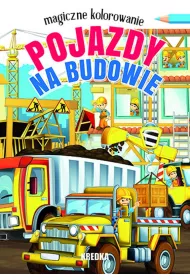 Pojazdy na budowie. Magiczne kolorowanie