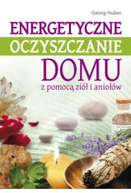 Energetyczne oczyszczanie domu z pomoc� zi� i anio��w