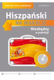 Hiszpa�ski Na wakacje. Audio Kurs dla pocz�tkuj�cych + CD