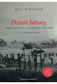 Dzie� bitwy. Wojna na Sycylii i we W�oszech 1943-1944.Trylogia wyzwolenia. Tom 2