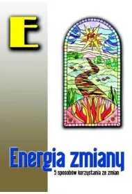 Energia zmiany. 5 sposobw korzystania ze zmian