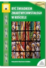 Religia LO KL 1. Podr�cznik. By� �wiadkiem zmartwychwsta�ego w Ko�ciele