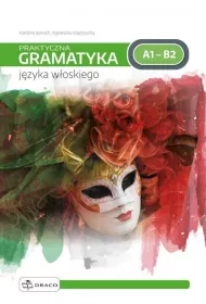 Praktyczna gramatyka j�zyka w�oskiego. Poziom A1-B2