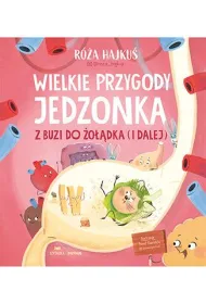 Wielkie przygody jedzonka. Z buzi do �o��dka (i dalej)