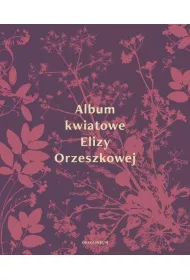 Album kwiatowe Elizy Orzeszkowej
