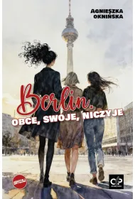 Berlin. Obce, swoje, niczyje