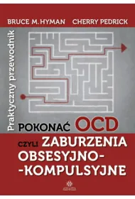 Pokona� OCD czyli zaburzenia obsesyjno kompulsyjne