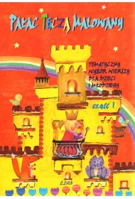 Pa�ac t�cz� malowany. Tematyczny wyb�r wierszy dla dzieci tom 1